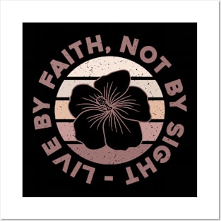 Live by Faith Not by sight Posters and Art